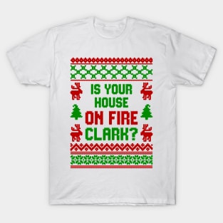 Is Your House On Fire ugly sweater T-Shirt